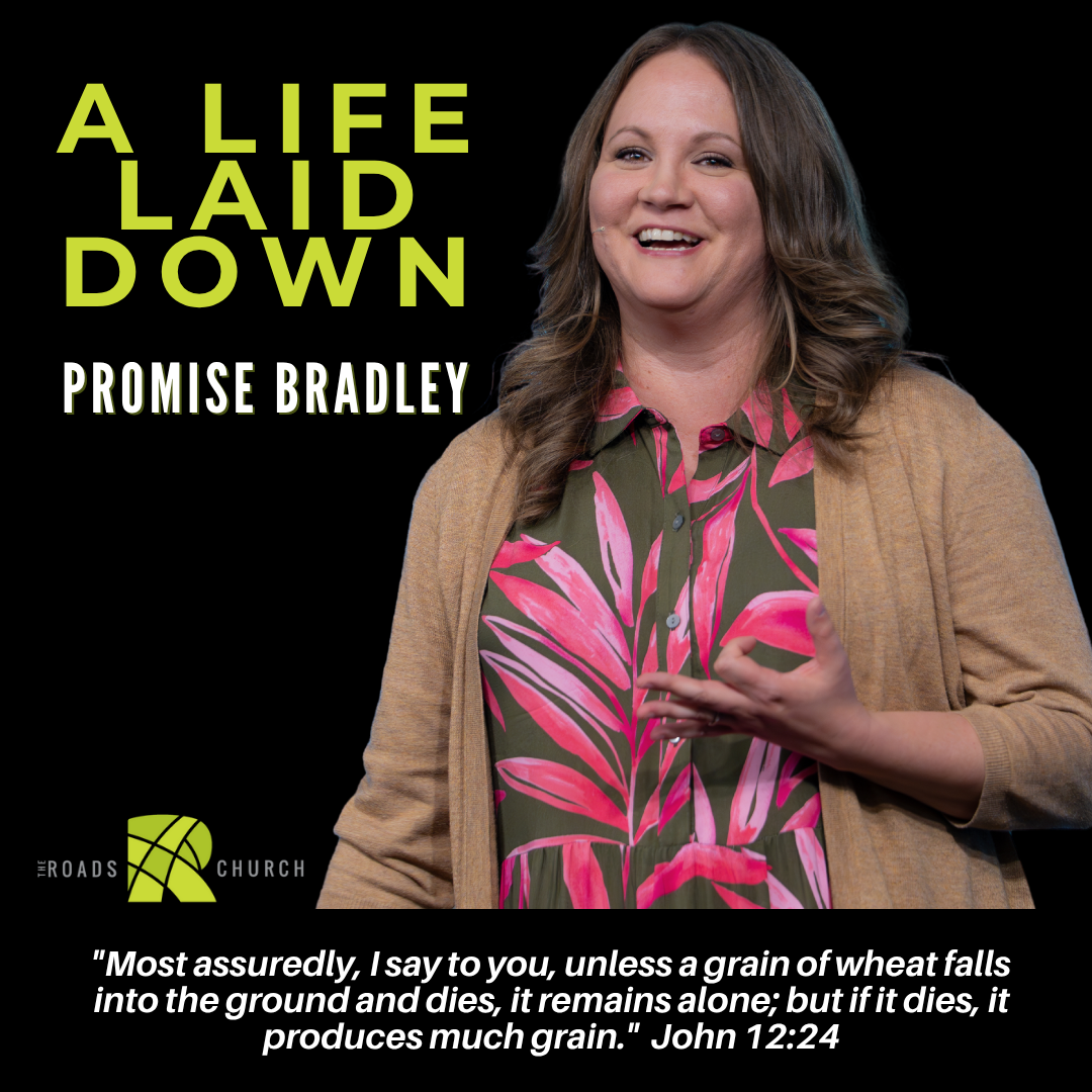A Laid Down Life | Promise Bradley | The Roads Church